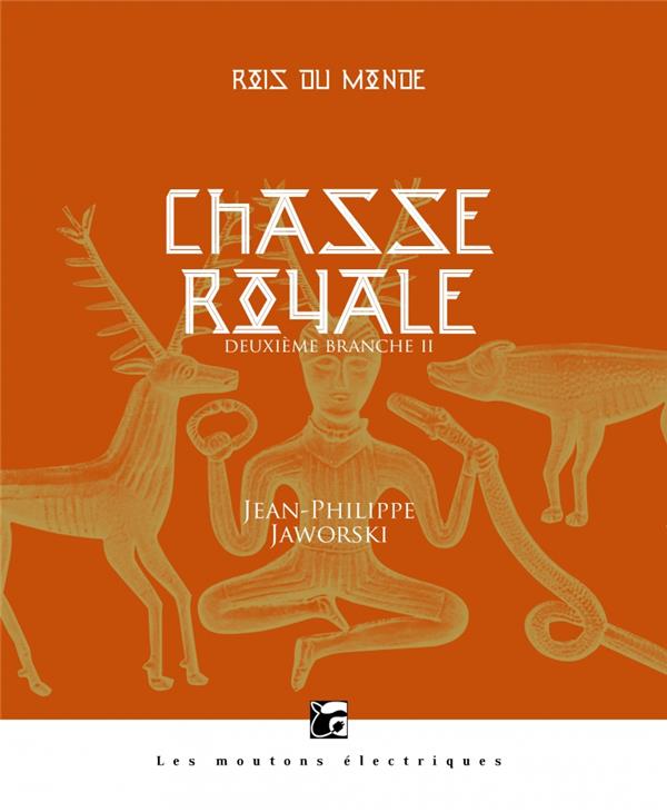 Rois du monde Deuxième branche : Chasse royale. Tome 2, Les grands arrières