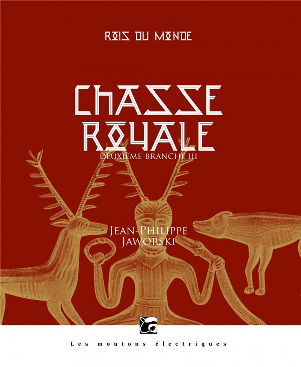 Rois du monde Deuxième branche : Chasse royale. Tome 3, Percer au fort