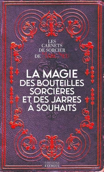 La magie des bouteilles sorcières et des jarres à souhaits