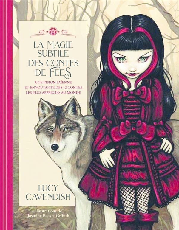La magie subtile des contes de fées. Une vision païenne et envoûtante des 12 contes les plus appréci