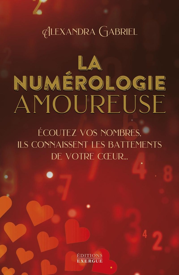 La numérologie amoureuse. Ecoutez vos nombres, ils connaissent les battements de votre coeur...