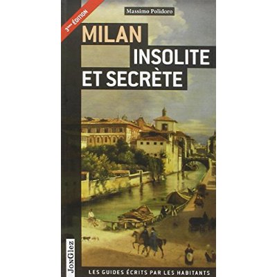Milan insolite et secrète. 3e édition