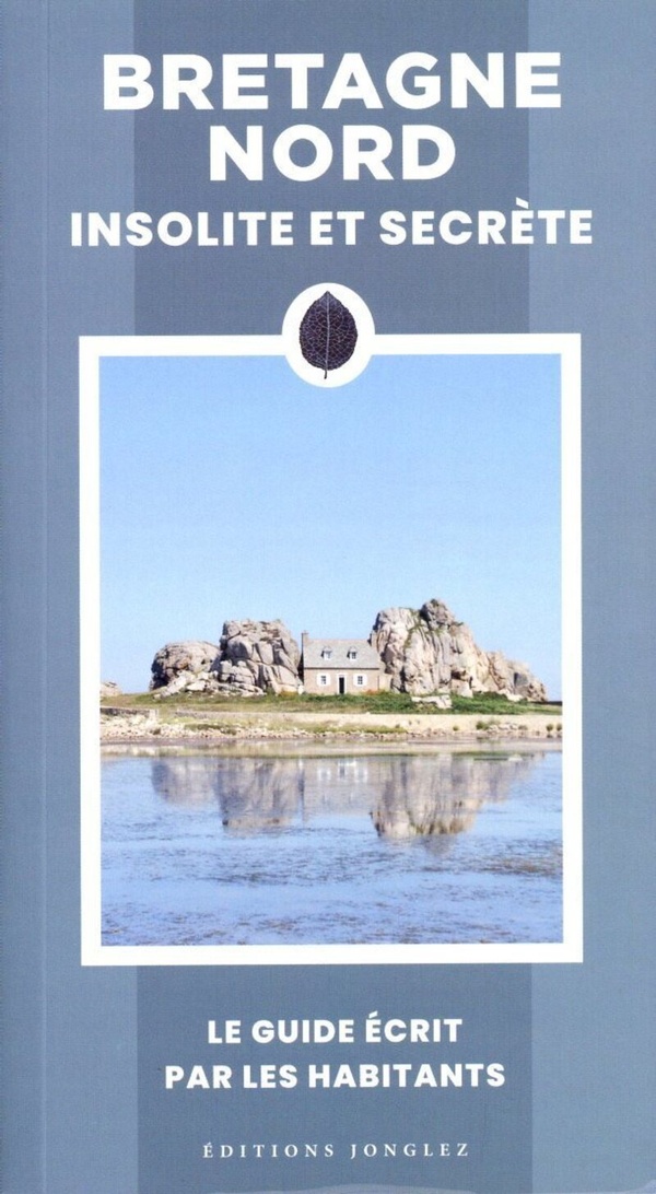 Bretagne Nord. Insolite et secrète