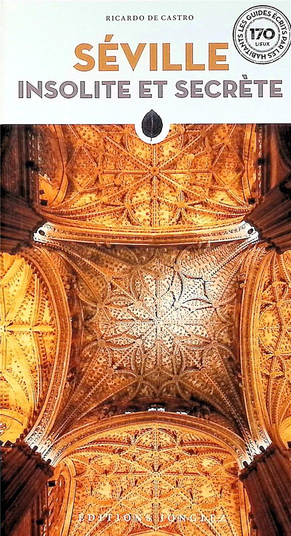 Séville insolite et secrète. 2e édition