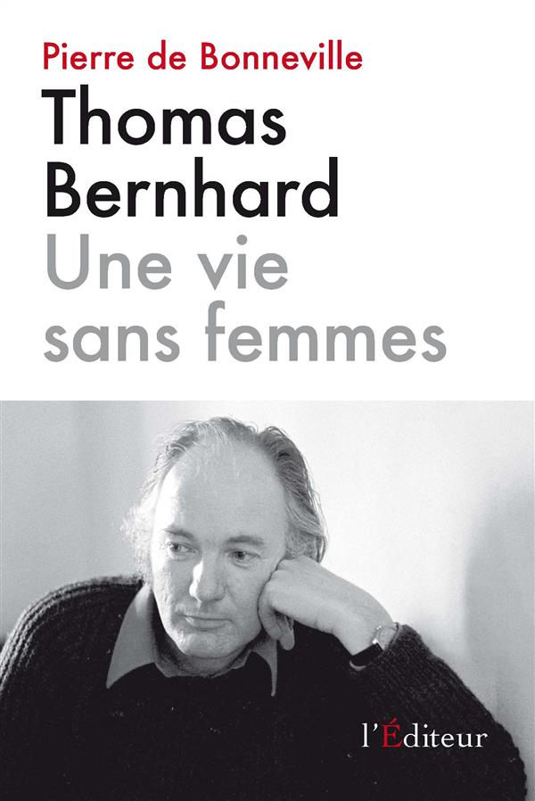 Thomas Bernhard - Une vie sans femmes