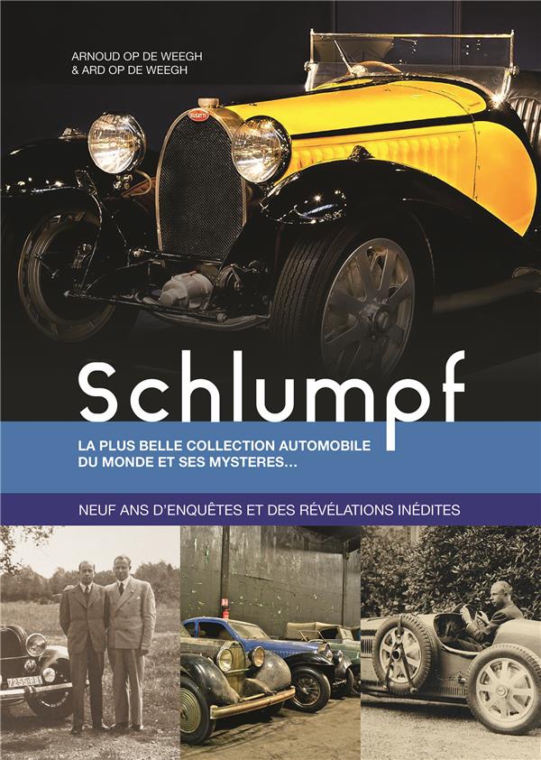 Schlumpf. La plus belle collection automobile du monde et ses mystères... - Neuf ans d'enquêtes et d