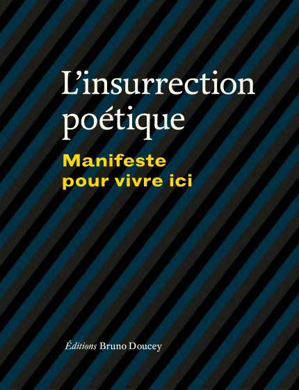 L'insurrection poétique. Manifeste pour vivre ici