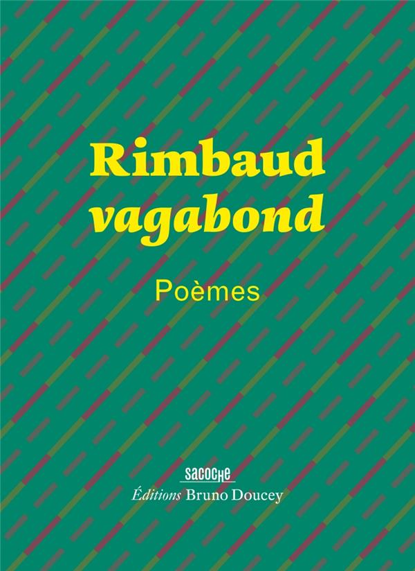 Rimbaud vagabond. Poèmes
