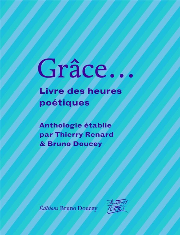 Grâce...- Livre des heures poétiques. Livre des heures poétiques