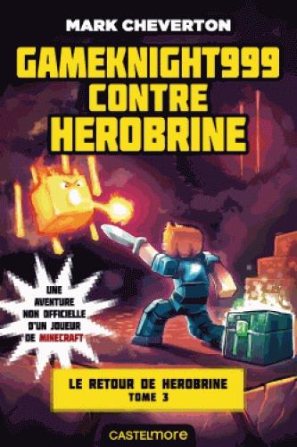 Le Retour de Herobrine Tome 3 : Gameknight999 contre Herobrine