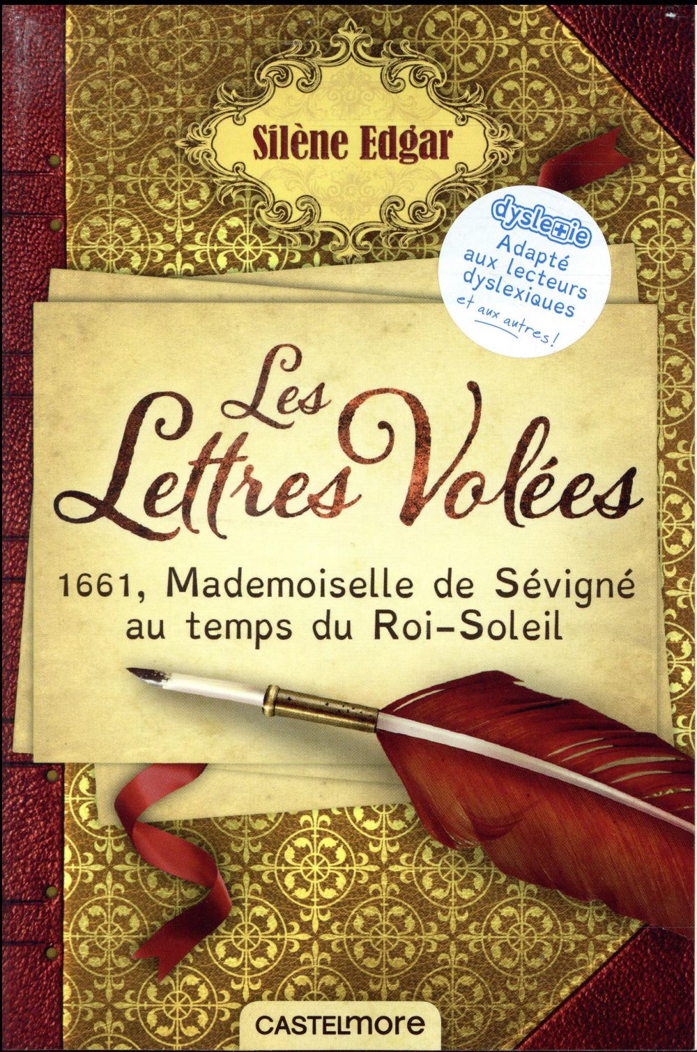 Les lettres volées. 1661, Mademoiselle de Sévigné au temps du Roi-Soleil [ADAPTE AUX DYS