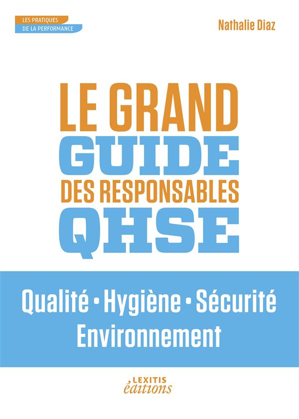 Le grand guide des responsables QHSE. Qualit, Hygiène, Sécurité, Environnement