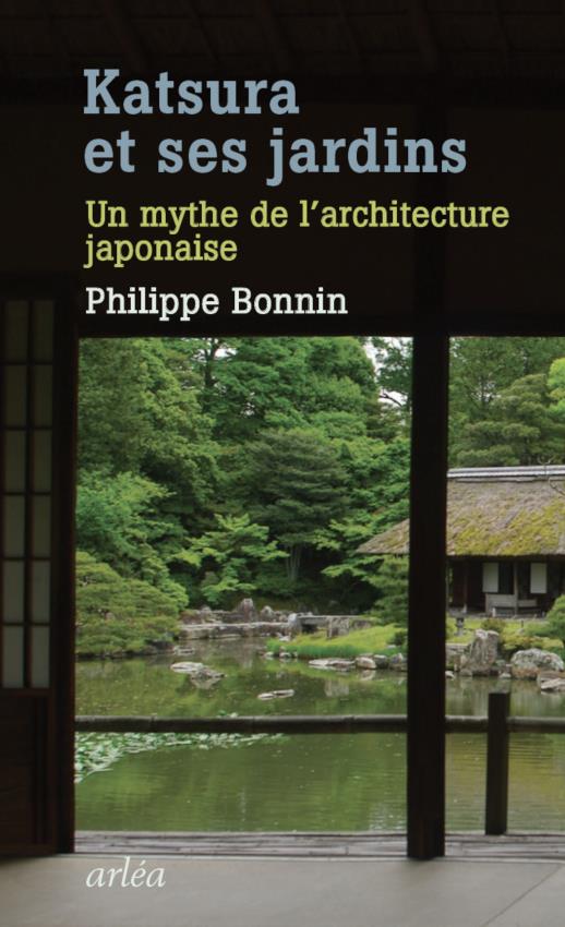 Katsura et ses jardins. Un mythe de l'architecture japonaise