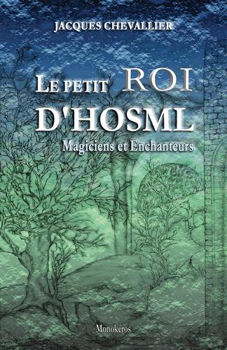 Le Petit Roi d'Hosml Tome 3 : Magiciens et Enchanteurs