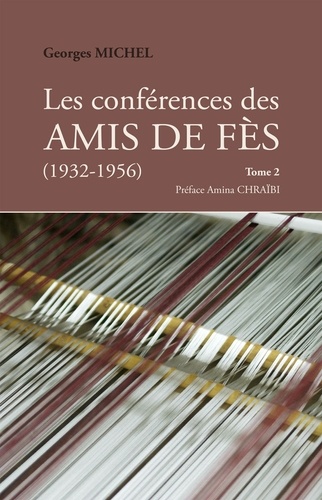 Les conférences des amis de Fès (1932-1956). Tome 2