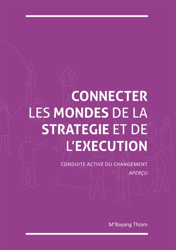 Connecter les mondes de la stratégie et de l'exécution. Conduite Active du changement - Aperçu