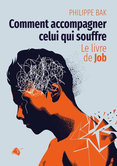 Comment accompagner celui qui souffre - Le livre de Job