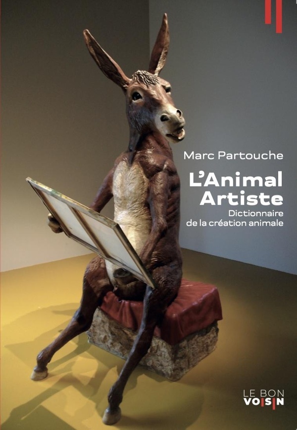 L'animal artiste. Dictionnaire de la création animale