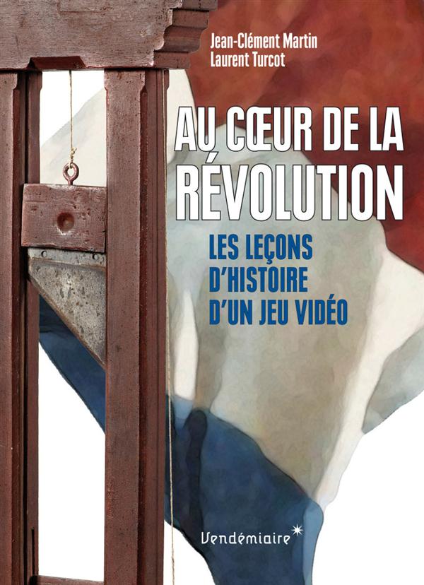 Au coeur de la Révolution. Les leçons d'histoire d'un jeu vidéo