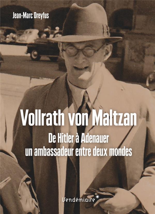 Vollrath. De Hitler à Adenauer, un ambassadeur entre deux mondes