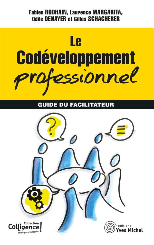 Le codéveloppement professionnel. Guide du facilitateur