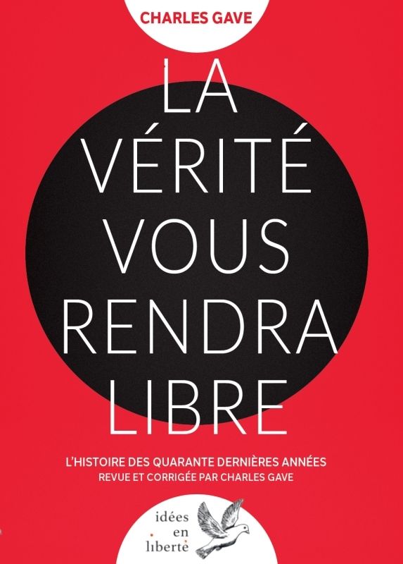 La vérité vous rendra libres. L'histoire des quarante dernières années revue et corrigée