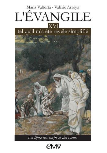 L'Evangile tel qu'il m'a été révélé, simplifié. Tome 16, La lèpre des corps et des coeurs