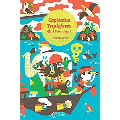 Capitaine Triplefesse Tome 1 : A l'abordage !