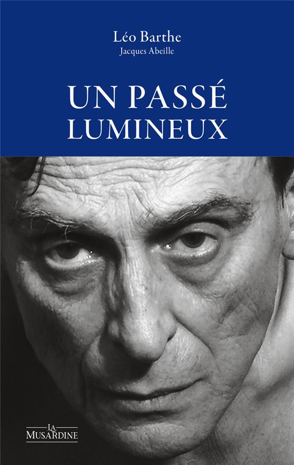 Un passé lumineux. Suivi de Pour une lecture amoureuse