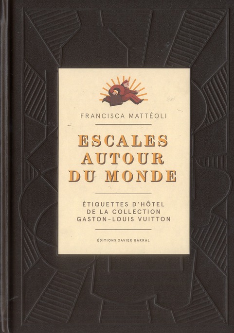 Escales autour du monde. Etiquettes d'hôtel de la collection Gaston-Louis Vuitton