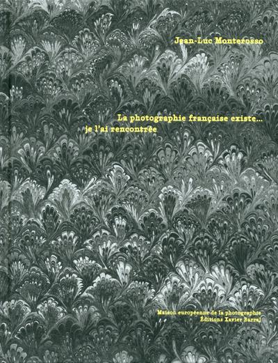 La photographie française existe...je l'ai rencontrée