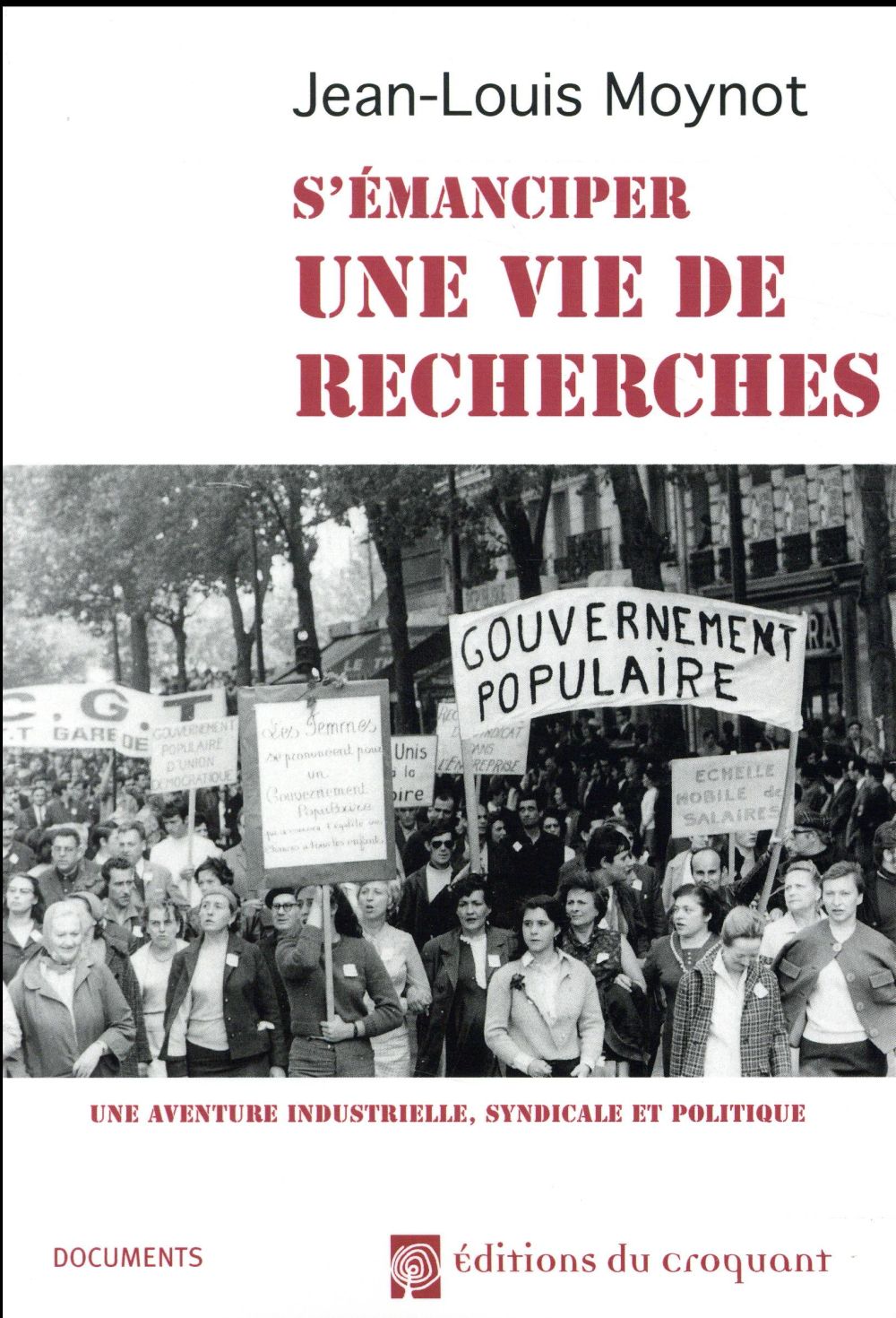 Une vie de recherches. Une aventure industrielle, syndicale et politique