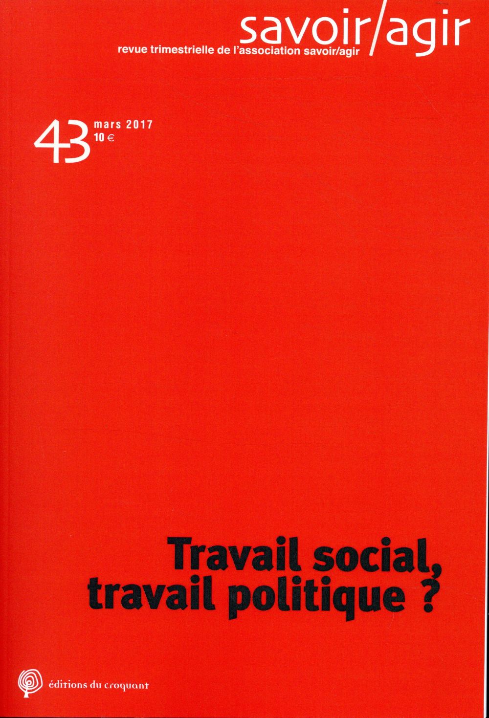 Savoir/Agir N° 43, mars 2017 : Travail social, travail politique