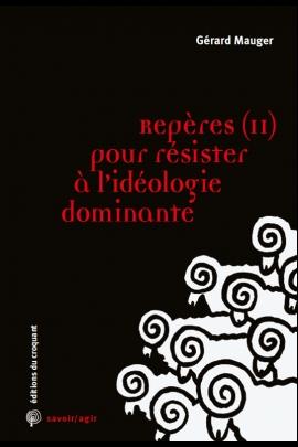 Repères pour résister à l'idéologie dominante. Tome 2