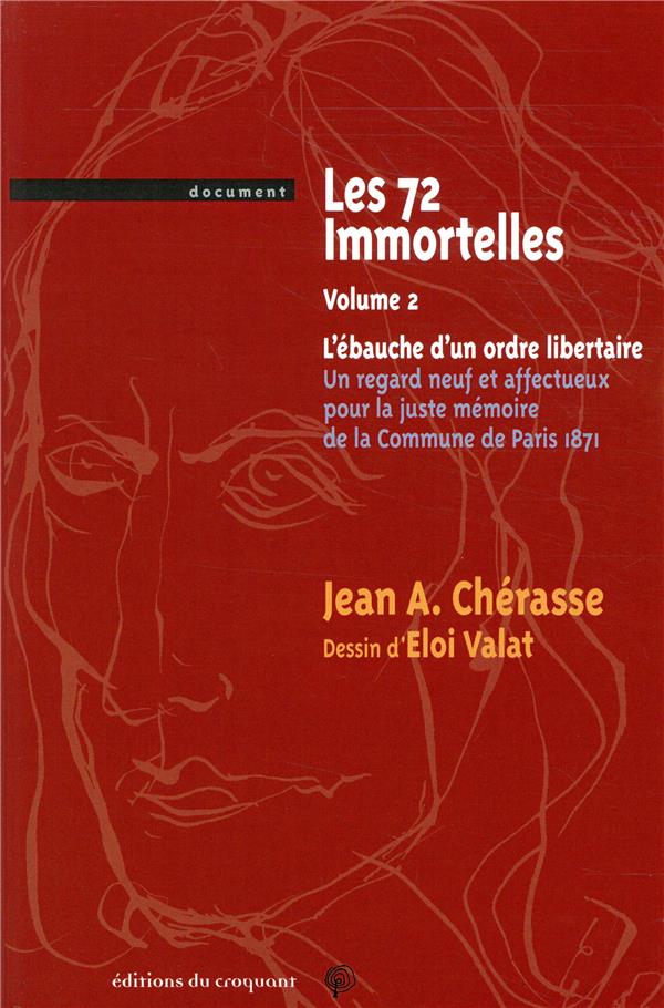 Les 72 immortelles ou l'ébauche d'un ordre libertaire. Une nouvelle lecture de la commune de Paris d