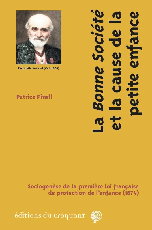 La "bonne société" et la cause de la petite enfance. Sociogenèse de la première loi française de pro