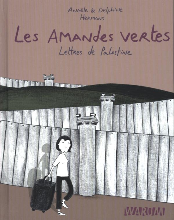 Les amandes vertes. Lettres de Palestine