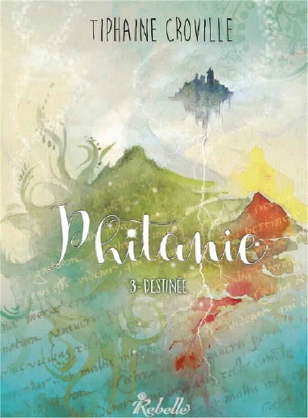 Phitanie. Tome 3, Destinée