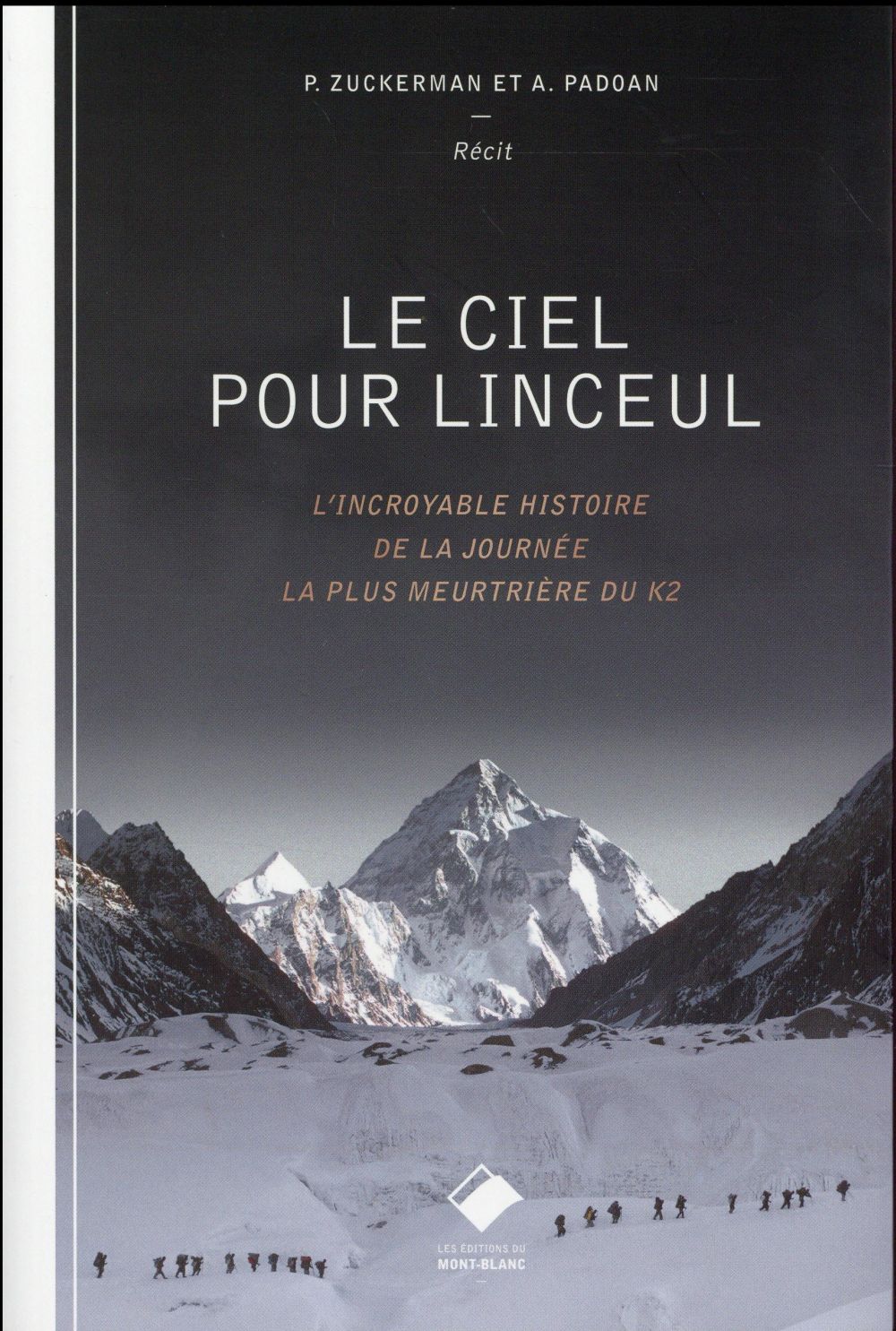Le ciel pour linceul. L'incroyable histoire de la journée la plus meurtrière du K2