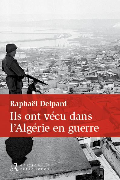 Ils ont vécu dans l'Algérie en guerre. Chronique d'un paradis perdu