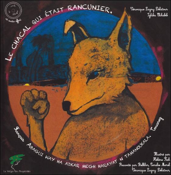 Le chacal qui était rancunier. Edition bilingue français-touareg, avec 1 CD audio