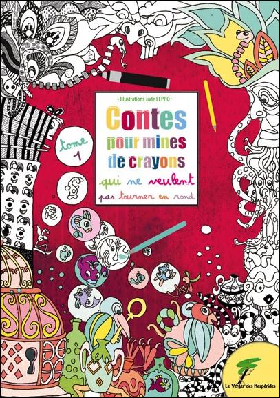 Contes pour mines de crayons qui ne veulent pas tourner en rond. Tome 1