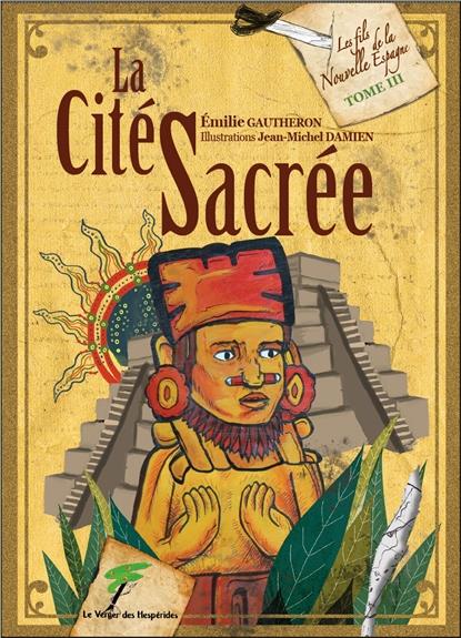 Les fils de la Nouvelle Espagne Tome 3 : La cité sacrée