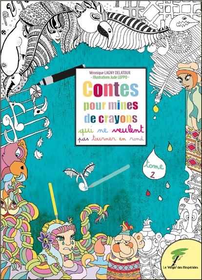 Contes pour mines de crayons qui ne veulent pas tourner en rond. Tome 2