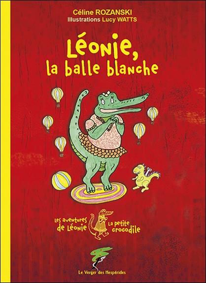 Les aventures de Léonie la petite crocodile : Léonie, la balle blanche