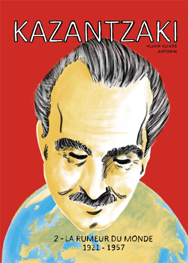 Kazantzaki Tome 2 : La rumeur du monde 1921-1957