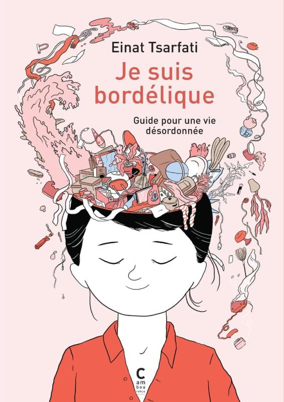 Je suis bordélique. Guide pour une vie désordonnée