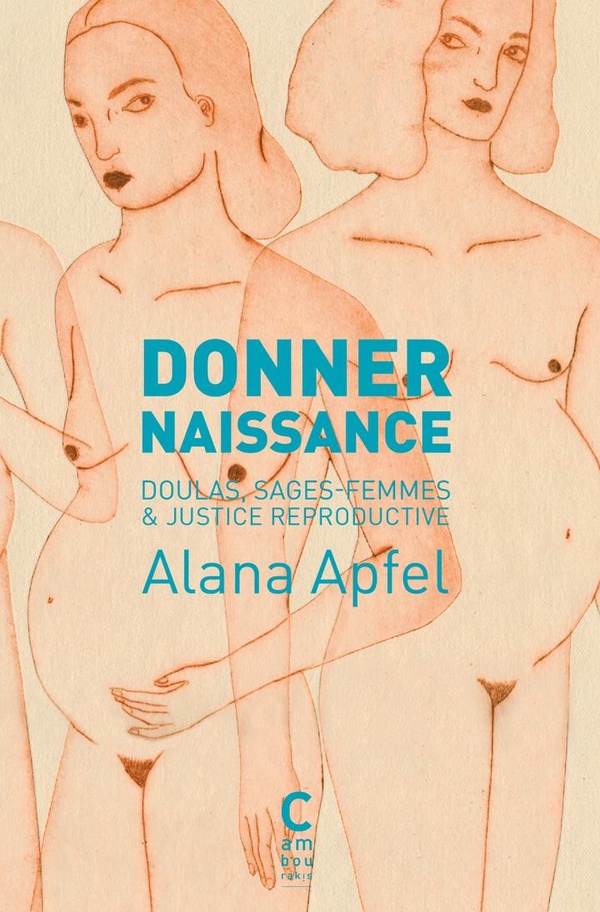 Donner naissance. Doulas, sages-femmes & justice reproductive