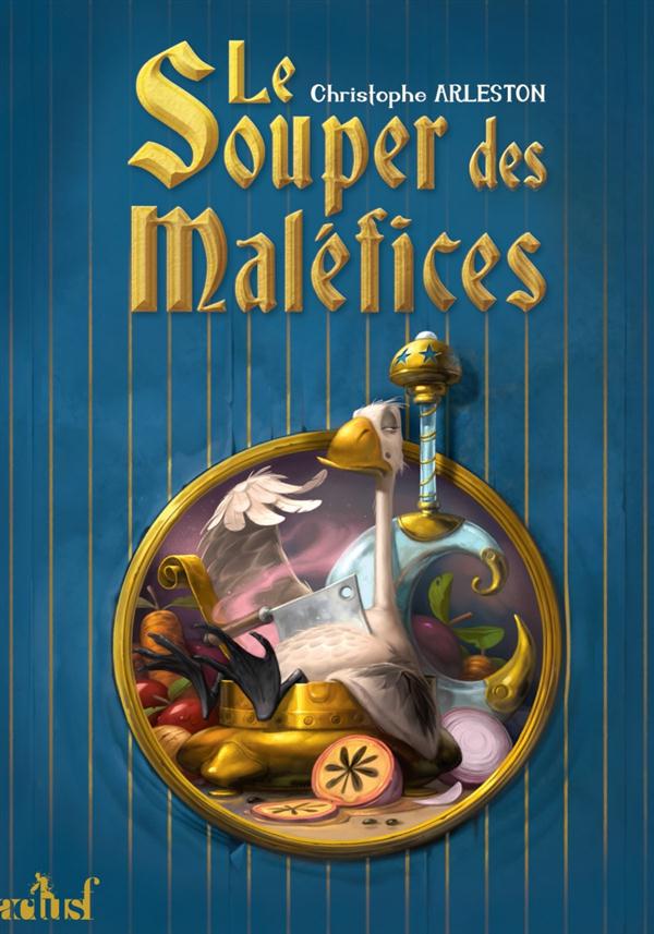Le souper des maléfices. Les fâcheux sortilèges d'un mage-cuisinier
