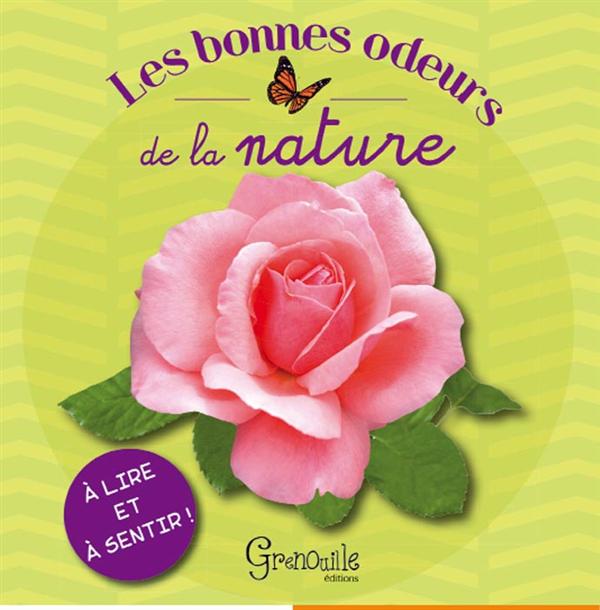 Les bonnes odeurs de la nature / A lire et à sentir